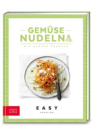 Gemüsenudeln & Co.: Die besten Rezepte (Easy Kochbücher) von ZS Verlag GmbH